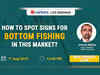 How to spot signs for bottom fishing in this market?