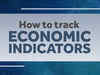 ET Explains: How to track economic indicators