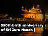 550th birth anniversary of Guru Nanak Dev: Glimpses of Gurupurab celebrations