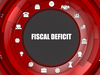 What is fiscal deficit in Budget?