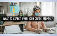 What to expect when your office reopens?