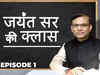Jayant Sinha's Budget Classroom Episode 1: The What, Why and How of Budget!