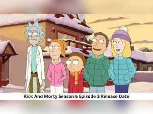 Rick and Morty Season 6 Episode 3 release date. Check out the details