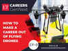 ET Careers GenNext: How to make a career out of flying drones