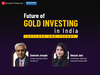 Experts see bright future for gold investing in India