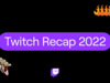 Twitch 2022 recap now available; Here’s how to get it