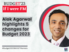 If I were FM: Alok Agarwal highlights 5 changes for Budget 2023