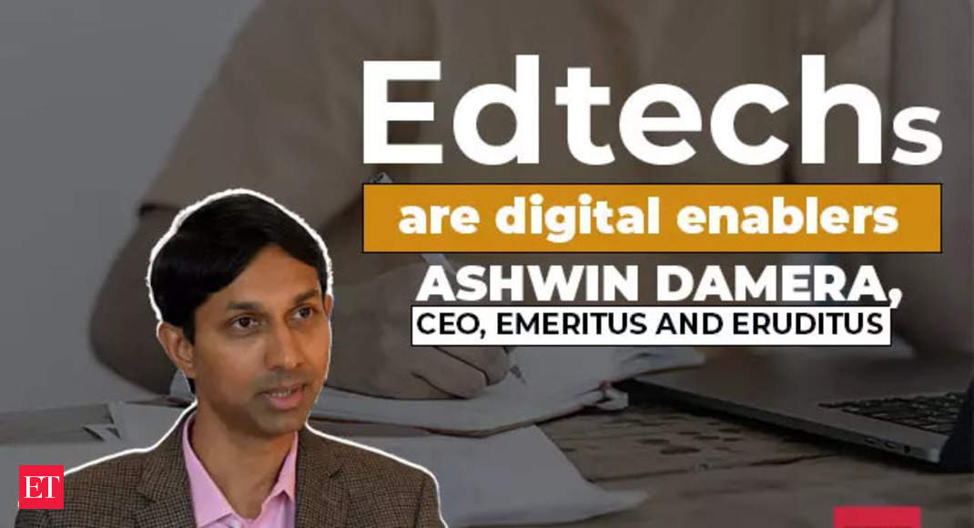 edtechs: Technology’s role in taking education to the masses: Ashwin Damera, CEO, Emeritus and Eruditus – The Economic Times Video