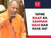 'Apne baap ka samman nahi kar paye ho': CM Yogi Adityanath's scathing attack on Akhilesh Yadav