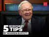 5 investment tips by Warren Buffett that will change the way you invest!