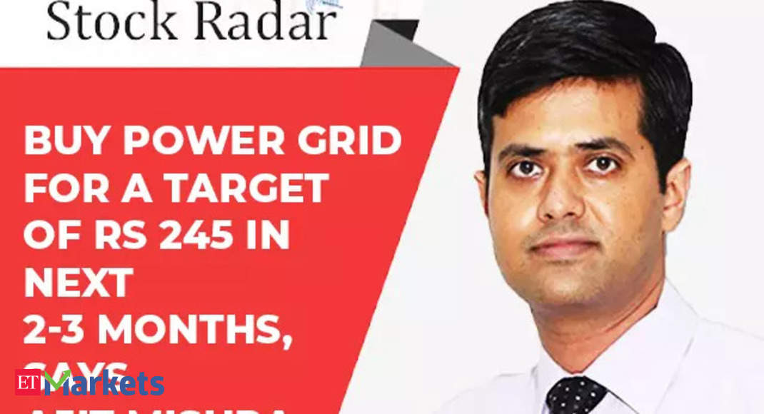 Stock Radar: Buy Power Grid for a target of Rs 245 in next 2-3 months,says Ajit Mishra