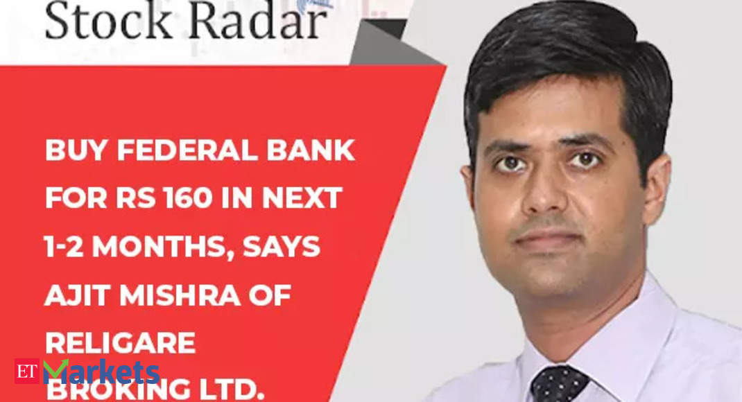 Inventory Radar: Purchase Federal Financial institution for Rs 160 in subsequent 1-2 months, says Ajit Mishra, Religare Broking Ltd.