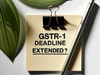GSTR-1 deadline has been extended today as recommended by GSTN due to difficulties in filing:Image