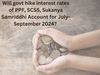 PPF, SCSS, Sukanya Samriddhi interest in July-September 2024: Will govt hike interest rates of PPF, small savings schemes for next quarter?:Image