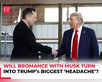 Elon Musk to become a ‘headache’ for Trump?:Image