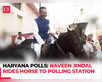 Haryana polls: Naveen Jindal reaches polling station on a horse:Image