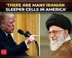 Image for Trump confirms Iranian sleeper cells' presence