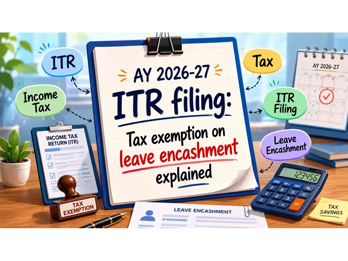 Leave encashment tax rules for AY 2026-27: How much exemption salaried employees can claim