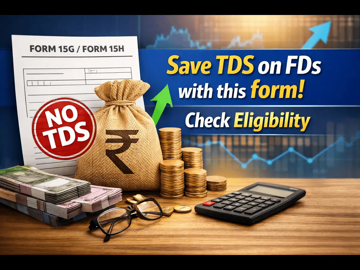 First task for FD investors to save TDS in new financial year is filing form 15G/H; Check the annual income that makes you eligible