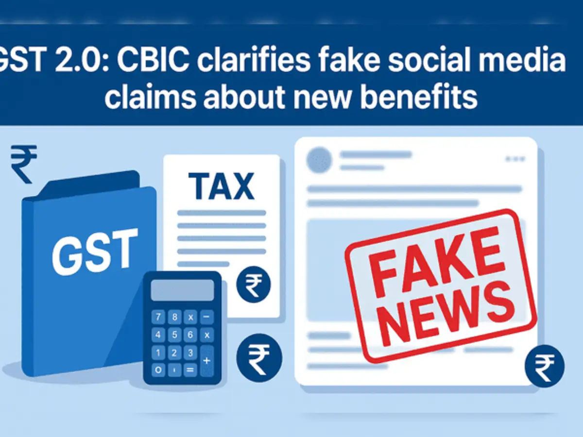 GST 2.0: CBIC clarifies social media claims about transition benefits under revised GST rules are false - The Economic Times