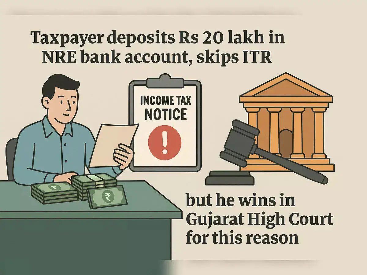Taxpayer deposits Rs 20 lakh in NRE bank account, skips ITR; income tax dept issues notice but he wins in Gujarat High Court for this reason - The Economic Times