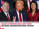 Trump says Haley, Pompeo will not join second administration:Image