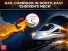 Image for India plans to safeguard &lsquo;Chicken&rsquo;s Neck&rsquo; via underground rail