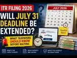 ITR filing deadline 2026: Will the July 31 date be extended? What taxpayers should know before waiting till the last minute