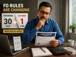 FD rules changing from October 1, 2026: Uniform interest rates, daily updates and more: What depositors need to know