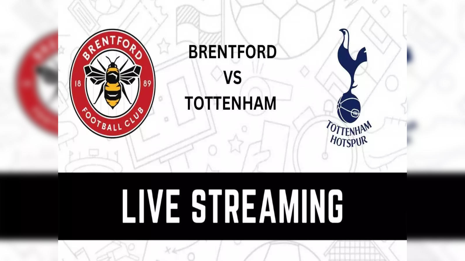 Brentford vs Tottenham Hotspur Premier League match live streaming Check kick off date, time, how to watch and more