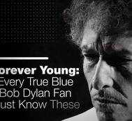 Forever Young: Every True Blue Bob Dylan Fan Must Know These