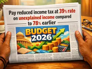 Image for Pay reduced tax at 39% rate on unexplained income compared to 78% earlier, with close eye on penalty, Budget 2026 announcement?