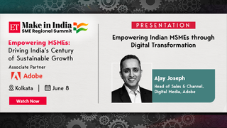 Watch Now: ET SME Regional Summit: Adobe’s Ajay Joseph on empowering MSMEs through digital transformation