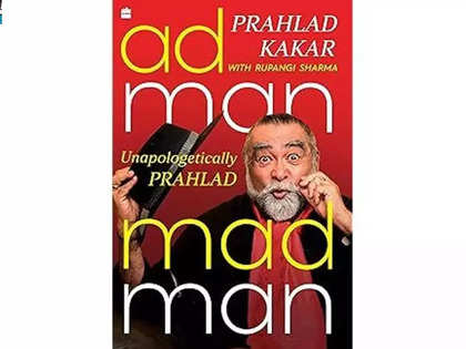 Ad guru Prahlad Kakar's  memoir 'Adman Madman' to hit bookshelves on November 10