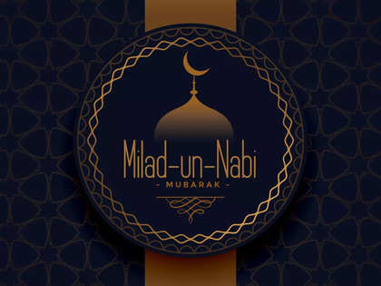 birth anniversary: Eid-e-Milad-un-Nabi 2023: Date, significance,  celebrations & other details about the festival - The Economic Times