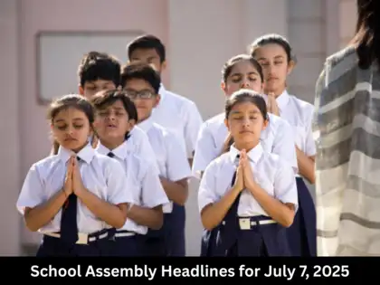 School Assembly Headlines for July 7th: Check all the national, international, sports, and business news h