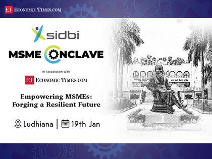 SIDBI ET MSME Conclave: Third session in Ludhiana to look at manufacturing and expansion landscape