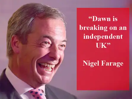 Dawn is breaking on an independent UK: Nigel Farage, UK Independence Party