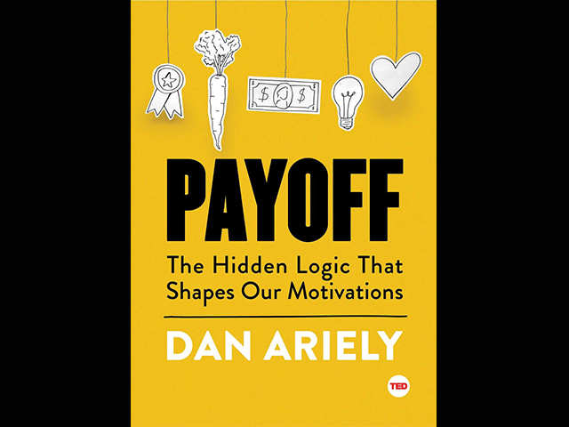 'Payoff: The Hidden Logic That Shapes Our Motivations' by Dan Ariely