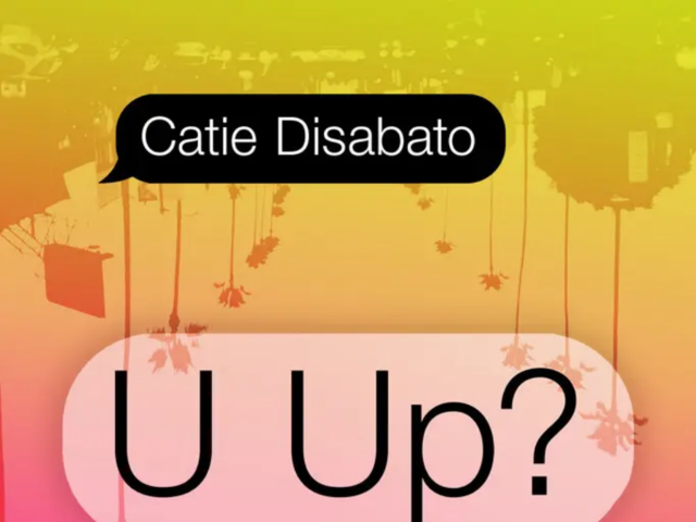 ​U Up?, Catie Disabato