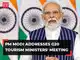 PM Modi addresses G20 tourism ministers' meeting: Special emphasis on developing tourism ecosystem in the country PM Modi addresses G20 tourism ministers' meeting: Special emphasis on developing tourism ecosystem in the country