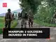 Manipur violence: Unknown miscreants resort to unprovoked firing, 2 soldiers injured Manipur violence: Unknown miscreants resort to unprovoked firing, 2 soldiers injured