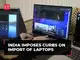 Indie wprowadzają ograniczenia w imporcie niektórych laptopów, tabletów i komputerów, aby pobudzić krajową produkcję
