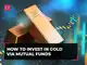 Investing in Gold via Mutual Funds: Key things to know