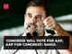 LS Polls: 'Cong will vote for AAP, AAP for Cong', says RaGa