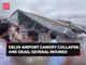 Airport roof collapse: Kin of deceased to get Rs 20L compensation