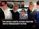 PM visits Atom Centre after Russia ideates 6 more nuclear plants in India