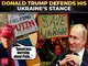 Trump defends his Ukraine’s stance amid ‘Pro Russia’ criticism: 'Spend less time worrying about Putin…'