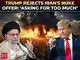 'Totally unacceptable': Trump rejects Iran’s nuclear demands, issues dire warning, ‘this won’t work’