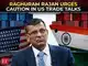L'ancien gouverneur de la RBI, Raghuram Rajan, avertit l'Inde de procéder « avec intelligence et prudence » dans les négociations commerciales avec les États-Unis.